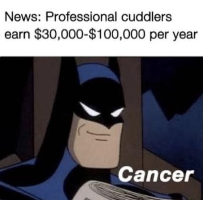 Cancer Zodiac Sign Memes - batman professional cuddler