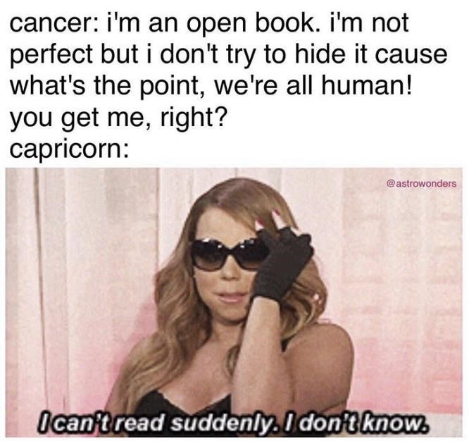 Eyewear - cancer: i'm an open book. i'm not perfect but i don't try to hide it cause what's the point, we're all human! you get me, right? capricorn: @astrowonders Ican't read suddenly. I don't know.